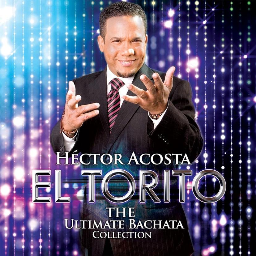Héctor Acosta El Torito, el torito — bachata y merengue con fuerza